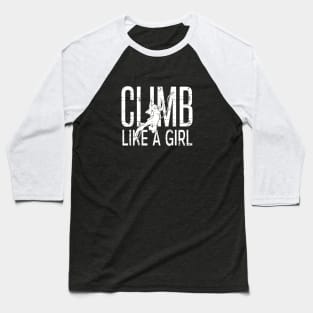 Climb Like a Girl Inspirational Design for Women Baseball T-Shirt